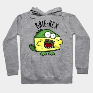 Brie-rex Funny Cheese Pun Hoodie